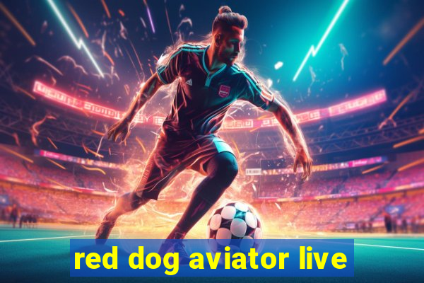 red dog aviator live