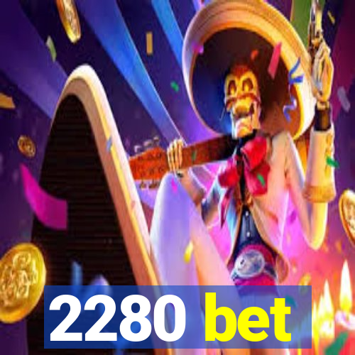 2280 bet