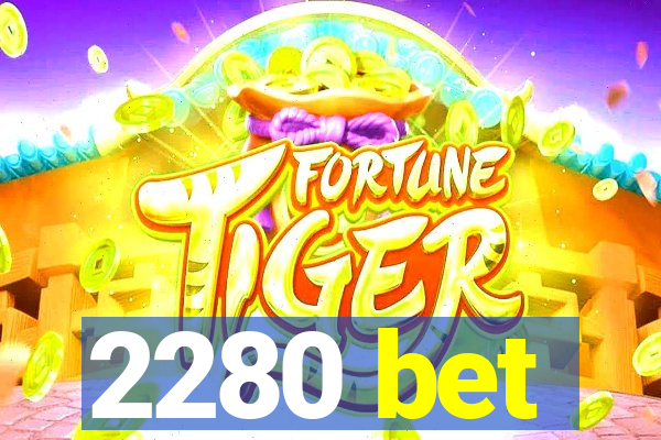 2280 bet