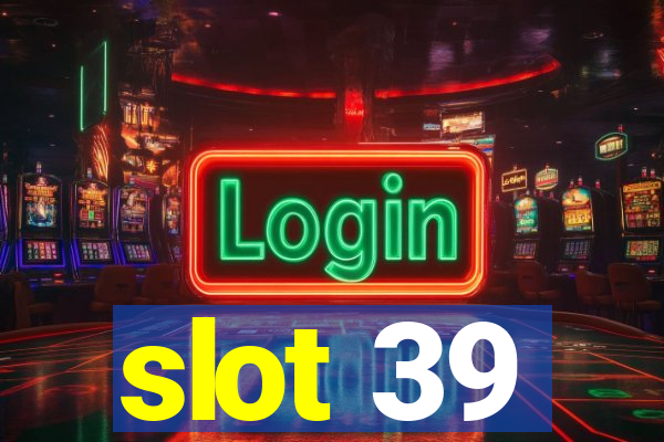 slot 39