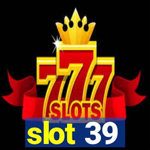 slot 39