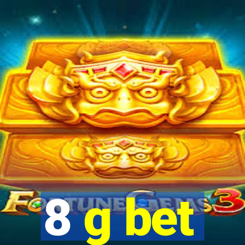 8 g bet