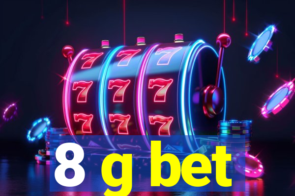 8 g bet