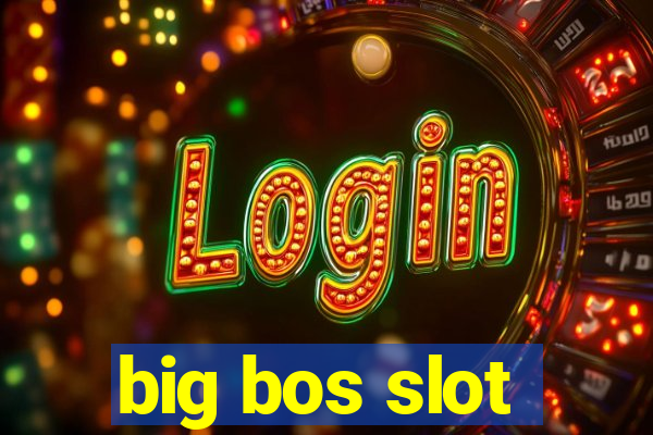 big bos slot