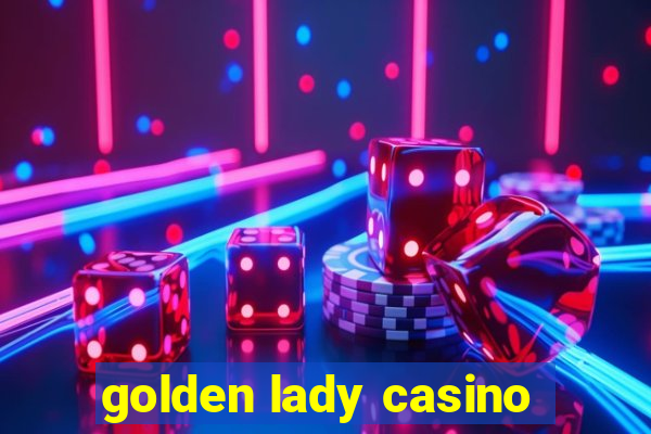 golden lady casino