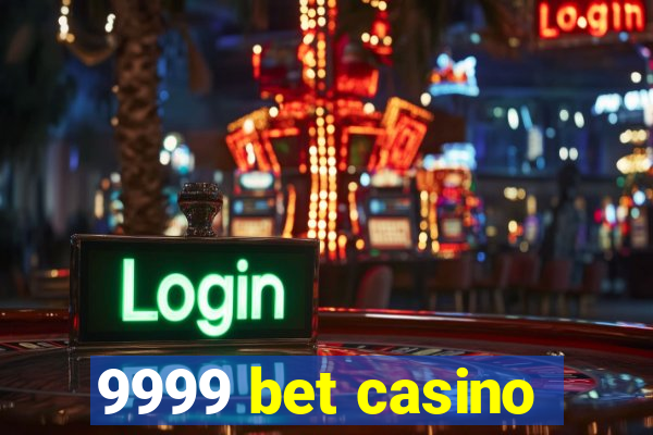 9999 bet casino