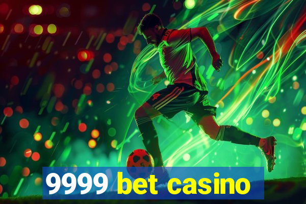 9999 bet casino