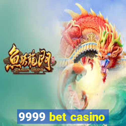 9999 bet casino