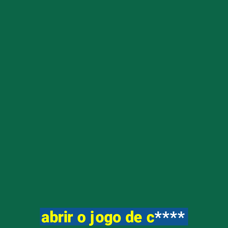 abrir o jogo de c****