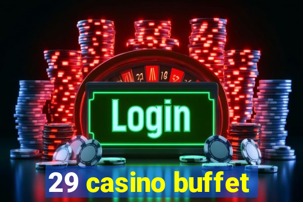 29 casino buffet