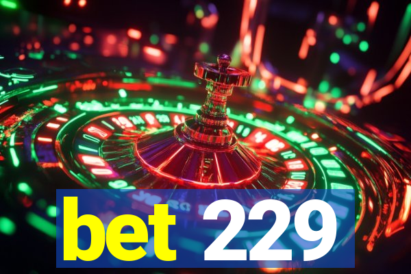 bet 229