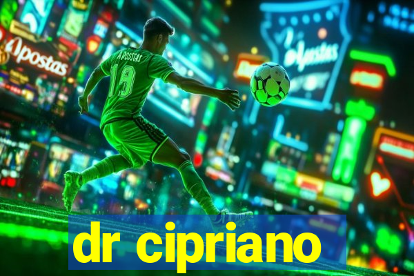 dr cipriano