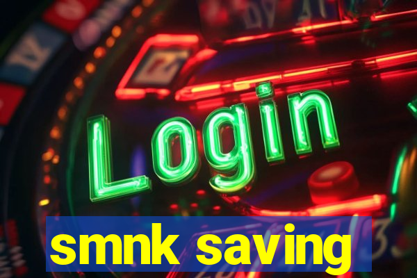 smnk saving