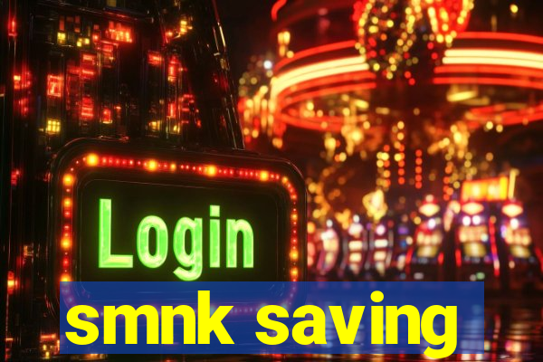 smnk saving