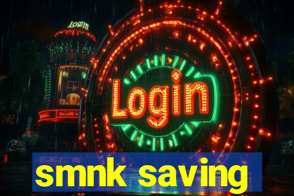 smnk saving