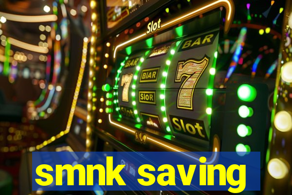 smnk saving