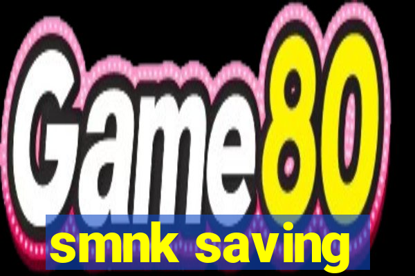 smnk saving