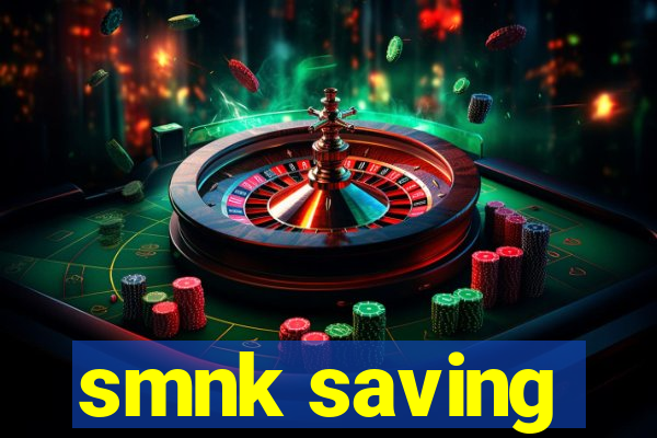 smnk saving