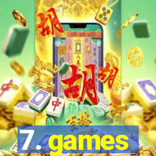 7. games