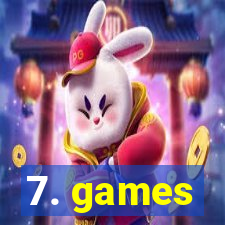 7. games