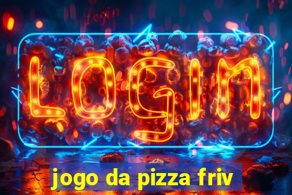 jogo da pizza friv