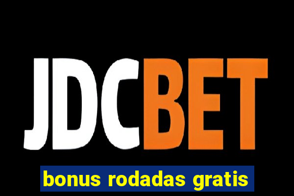 bonus rodadas gratis