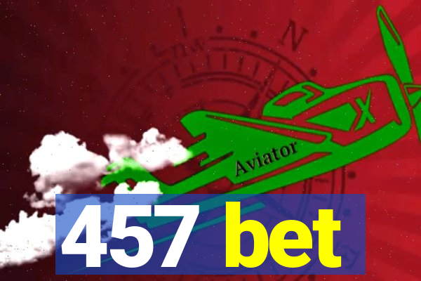 457 bet