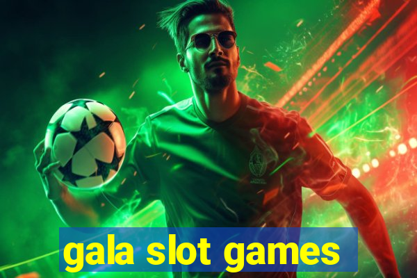 gala slot games