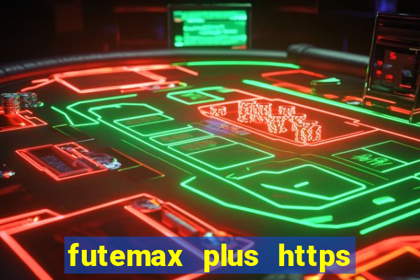 futemax plus https futemax plus