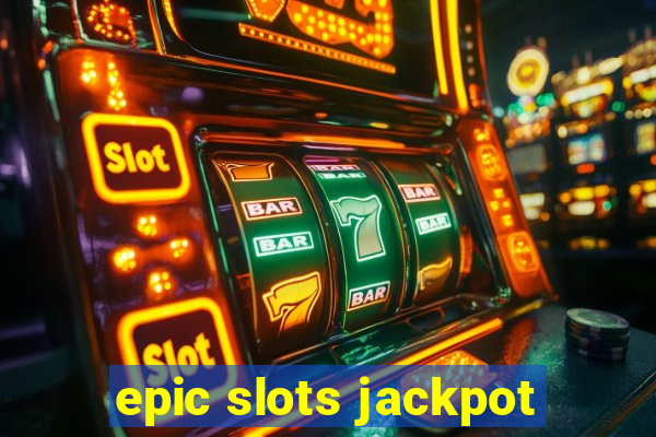 epic slots jackpot