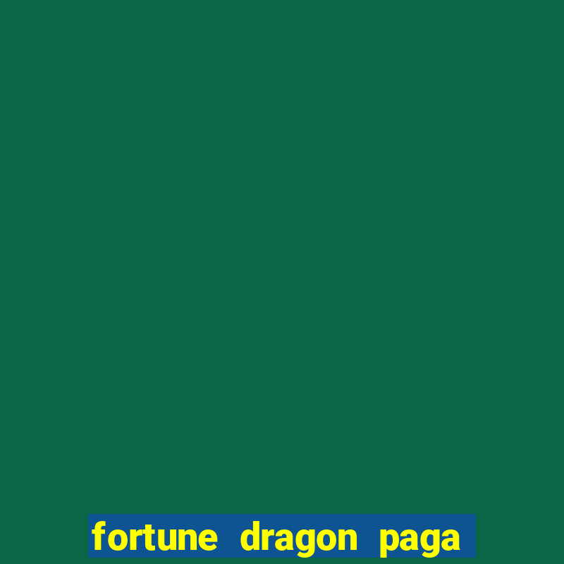 fortune dragon paga que horas