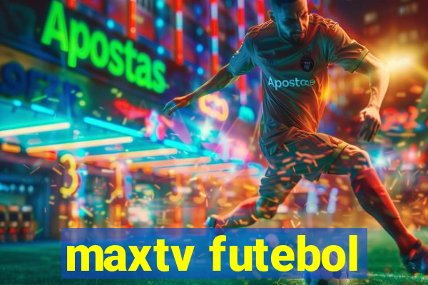 maxtv futebol