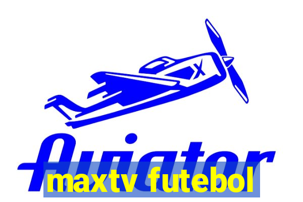 maxtv futebol