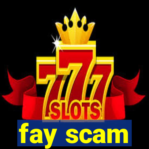 fay scam