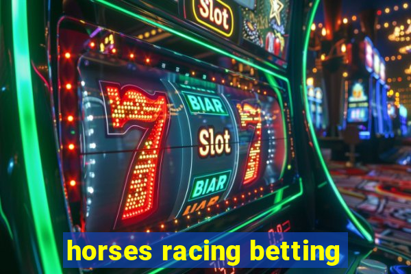 horses racing betting