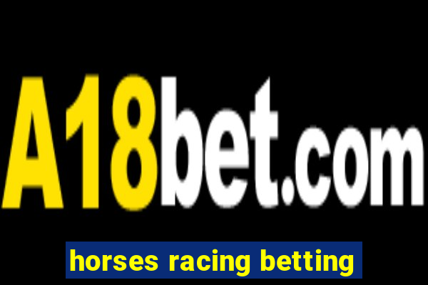 horses racing betting