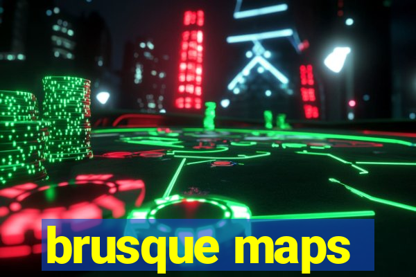 brusque maps