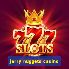 jerry nuggets casino