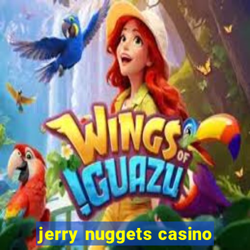 jerry nuggets casino