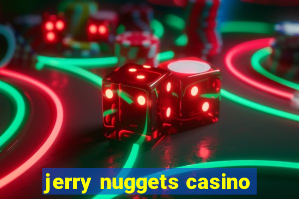 jerry nuggets casino