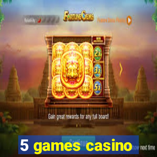 5 games casino