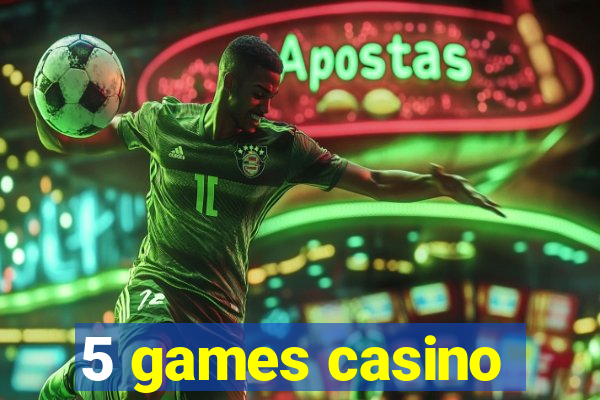 5 games casino