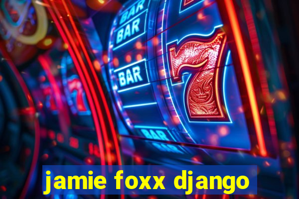 jamie foxx django