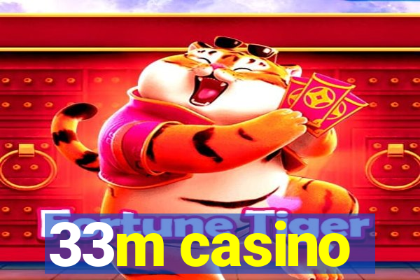 33m casino