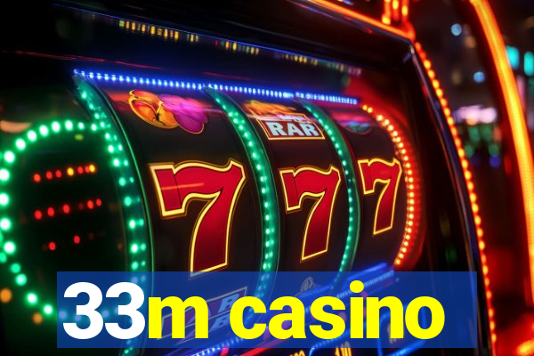 33m casino