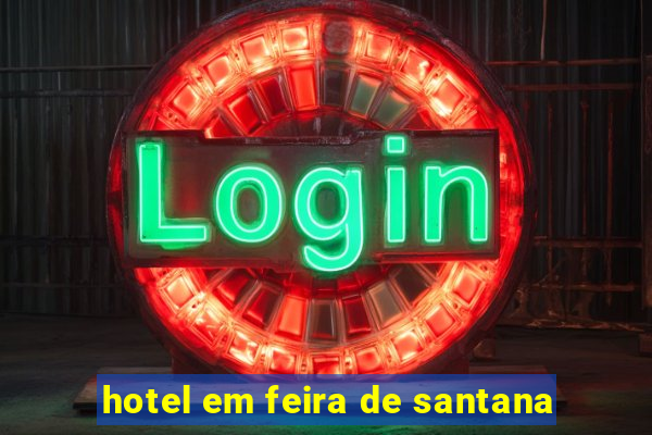 hotel em feira de santana