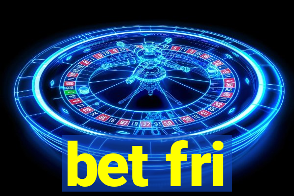 bet fri