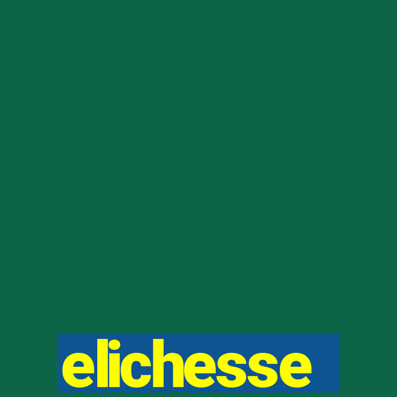 elichesse