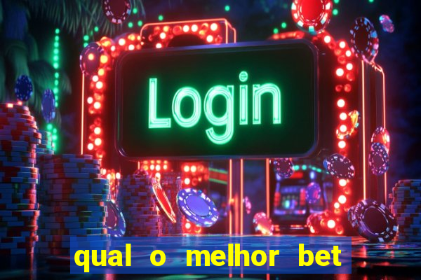 qual o melhor bet para apostar