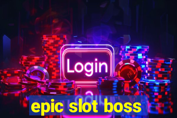 epic slot boss